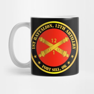 1st Battalion, 12th Artillery Regiment w Branch Ft Sill OK Mug